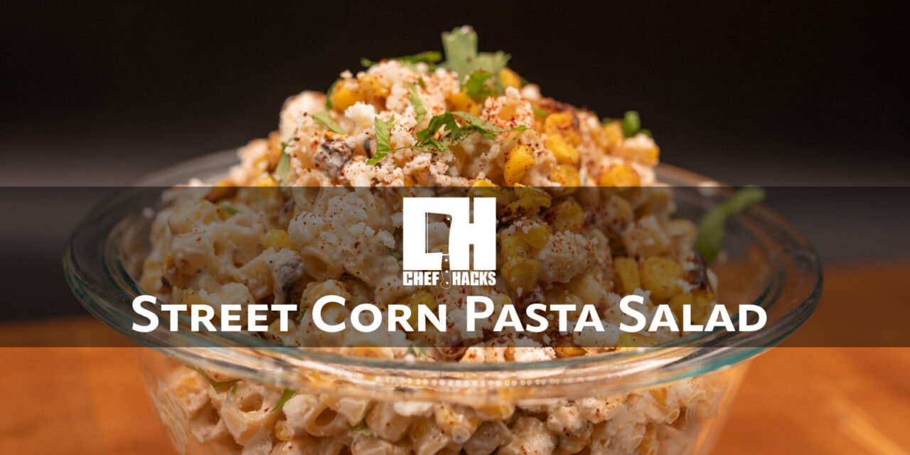 Mexican Street Corn Pasta Salad – King of the Cookout